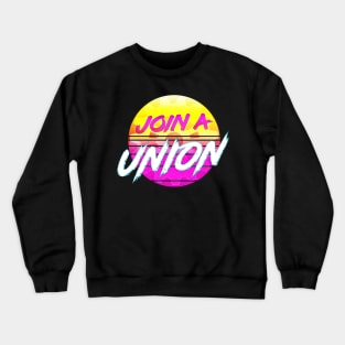 Join A Union Crewneck Sweatshirt